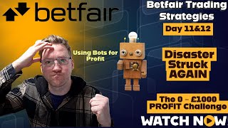 Betfair Trading  0  £1000 Challenge  Day 11amp12 Disaster Strikes AGAIN [upl. by Narah]