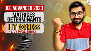 IIT EXPRESS  JEE ADVANCED PYQs Matrices amp Determinants  Nishant Vora iitjee iit jee jee2023 [upl. by Ocinom819]