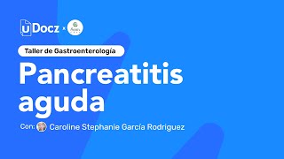 Pancreatitis Aguda  Causas Diagnóstico y Tratamiento con Caroline Stephanie García [upl. by Nner923]