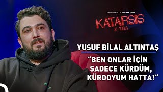 Katarsis XTRA Türkiye’de Kürt Olmak  Yusuf Bilal Altıntaş [upl. by Elisa813]