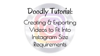 Doodly Tutorial Creating amp Exporting Videos For Instagram Size Requirements [upl. by Neerol315]