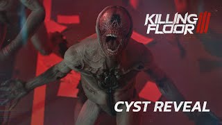 Killing Floor 3  Cyst Reveal [upl. by Frankhouse297]