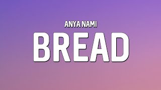 Anya Nami  Bread Lyrics [upl. by Nevsa392]