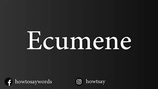 How To Pronounce Ecumene [upl. by Ecnarrat]