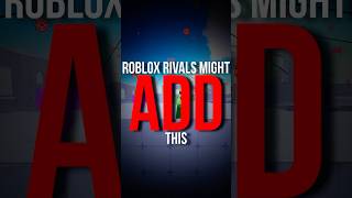 ROBLOX RIVALS IS ADDING THIS… [upl. by Oicneconi]