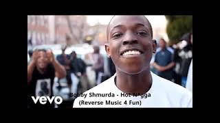 Bobby Shmurda  Hot Ngga Reverse Music 4 Fun [upl. by Ynnep]