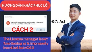 Khắc phục lỗi The License manager is not functioning or is improperly installed  Đức Act  Cách 2 [upl. by Anitreb]