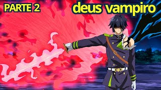 Seu pai tentou matá lo depois de se tornar o deus vampiro  Anime Recap PARTE 2 [upl. by Brigida]