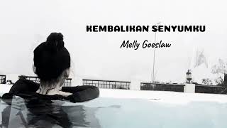 KEMBALIKAN SENYUMKU FULL 1 JAM lirik lagu  Melly Goeslaw [upl. by Norrahc902]