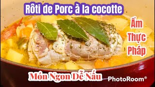 Recette Rôti de porc à la cocotte  Ẩm Thực Pháp  Thăng lợn hầm rau củ  Cooking With Melissa [upl. by Ennaeirrac]