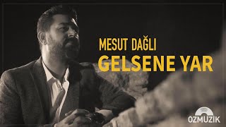 Mesut Dağlı  Gelsene Yar Official Music Video [upl. by Imekawulo]