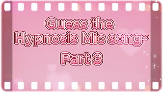 Hypnosis Mic Guess the Hypnosis Mic Song Part 3 [upl. by Ynohtn285]