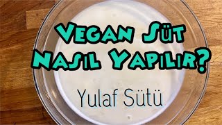 VEGAN SÜT NASIL YAPILIR  Yulaf Sütü Tarifi [upl. by Annabel58]