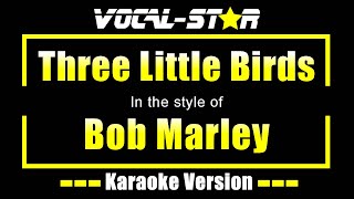 Three Little Birds Karaoke  Bob Marley Karaoke Version [upl. by Jarek]