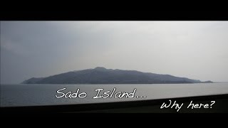 Sado Island Why Here [upl. by Nayrb]