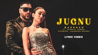 Badshah  Jugnu Official Lyric Video  Nikhita Gandhi  Akanksha Sharma [upl. by Tiras]