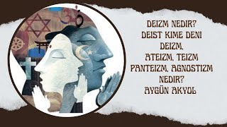 Deizm Nedir Deist kime denir İslam Deizm ve Ateizm Teizm Panteizm Agnostizm Nasıl Açıklanır [upl. by Llerat]