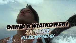 Dawid Kwiatkowski  Za rękę KLUBOWY REMIX [upl. by Laban969]