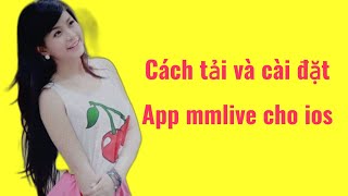 Cách cài đặt app mmlive cho ios [upl. by Venuti]