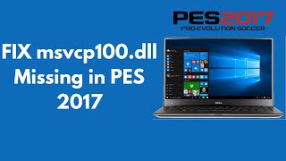 FIX msvcp100dll Missing in PES 2017 100 Working UPDATED [upl. by Estele]