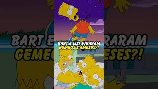 BART E LISA VIRARAM GÊMEOS SIAMESES simpsons thesimpsons homer bart shorts [upl. by Chui670]