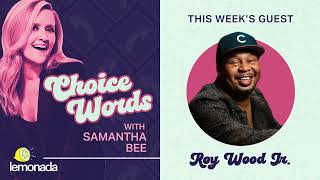 Jump Out or Get Pushed Roy Wood Jr Choice Words with Samantha Bee [upl. by Ynamreg]