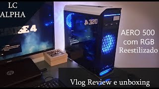 O Melhor Gabinete de 2019  Review e unboxing Aero 500G com RGB  LC Alpha [upl. by Baptiste]