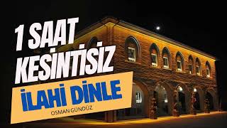 1 SAAT KESİNTİSİZ İLAHİ DİNLE [upl. by Burta]