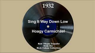 1932 Hoagy Carmichael  Sing It Way Down Low Hoagy Carmichael vocal [upl. by Dearden]