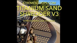 Xtreme Scoops Sand Shredder titanium v3 also great for rockhounding [upl. by Faletti867]