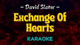 Exchange Of Hearts  David Slater Karaoke Version [upl. by Elohcim]