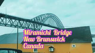 Miramichi Bridge New Brunswick Canada MegaSmileRV lifeincanada [upl. by Icul]