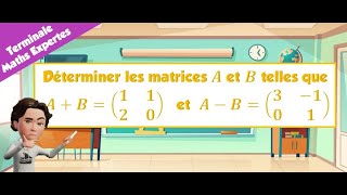 Déterminer les matrices A et B Addition [upl. by Neehsar]