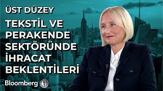 Üst Düzey  Tekstil ve Perakende Sektöründe İhracat Beklentileri  19 Eylül 2024 [upl. by Lerej242]