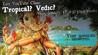 Tropical Vedic Your Questions Answered [upl. by Hpejsoj175]