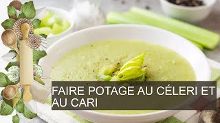 FAIRE POTAGE AU CÉLERI ET AU CARI [upl. by Ardnaed]