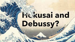 What links ‘The Great Wave’ and Debussy’s ‘La Mer’ [upl. by Cornall]