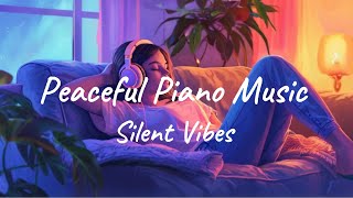 Soothing Piano Music for Focus  NO ADS  Relaxing Study Session Background Music  Silent Vibes [upl. by Loar38]