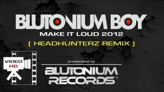 BLUTONIUM BOY  Make It Loud 2012 Official Video HD [upl. by Lisetta]