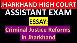 Jharkhand High Court Assistant Vacancy 2024  ESSAY  Criminal Justice Reforms in Jharkhand [upl. by Elwaine]