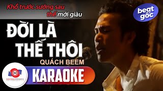 ĐỜI LÀ THẾ THÔI  KARAOKE BEAT GỐC  QUÁCH BEEM  Khổ trước sướng sau thế mới giàu [upl. by Strohbehn]