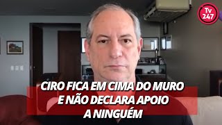 Ciro fica em cima do muro e não declara apoio a ninguém [upl. by Anitsirt]