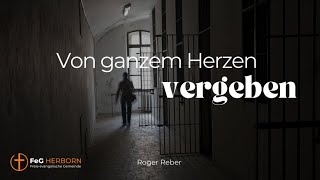 Gottesdienst  Von ganzem Herzen vergeben [upl. by Isabel133]