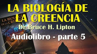 AUDIO LIBRO Biología de la creencia  Bruce Lipton  PARTE 5 [upl. by Cranford494]