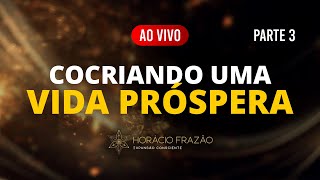 Cocriando uma VIDA PRÓSPERA  Prof Horácio Frazão [upl. by Malena82]