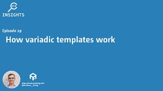 C Insights  Episode 19 How variadic templates work [upl. by Namso]