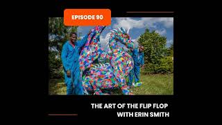 Episode 90 The Art of the Flip Flop with Erin Smith [upl. by Canning]