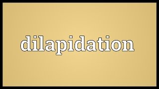 Dilapidation Meaning [upl. by Airda775]