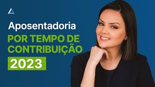 Como ficam as Aposentadorias por Tempo de Contribuição em 2023 [upl. by Nevuer]