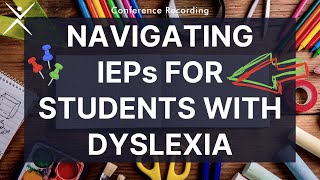 Dyslexia Conference Recording  Navigating IEPs for Students with Dyslexia [upl. by Pilihp]